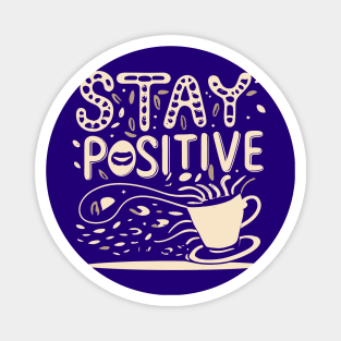 Stay Positive with coffee funky typography design Magnet